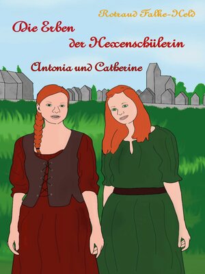 cover image of Die Erben der Hexenschülerin--Antonia und Catherine